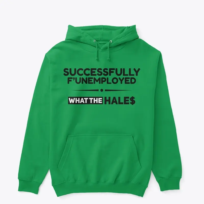 Successfully F'unemployed Hoodie Unisex