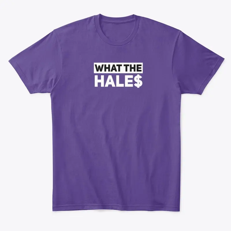 What The Hale$ T-SHIRT - Unisex