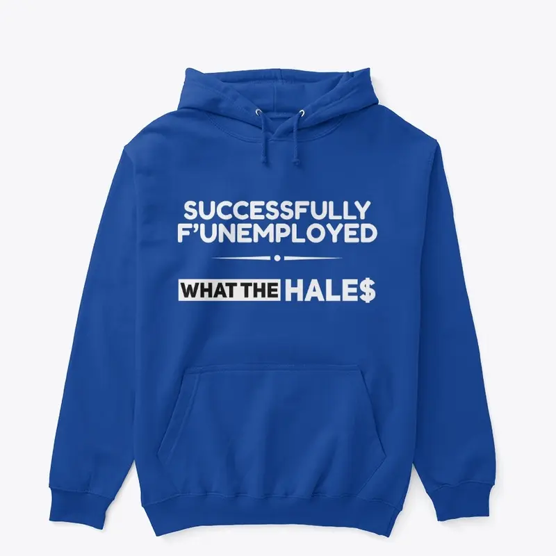 Successfully F'unemployed Hoodie Unisex